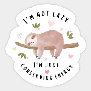 I Am Not Lazy I Am Just Conserving Energy Sticker